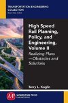 High Speed Rail Planning, Policy, and Engineering, Volume II