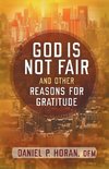 God Is Not Fair, and Other Reasons for Gratitude