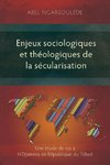 Enjeux sociologiques et théologiques de la sécularisation