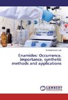 Enamides: Occurrence, importance, synthetic methods and applications