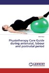 Physiotherapy Care Guide during antenatal, labour and postnatal period