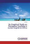 An Empirical Study on Perceptive Teaching in Junior English in China