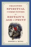 Imagined Spiritual Communities in Britain's Age of Print