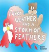 Furry Weather and a Storm of Feathers