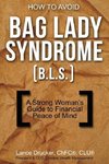 How to Avoid Bag Lady Syndrome (B.L.S.)