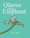 The Quarter Inch Elephant