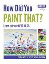 How Did You Paint That? Learn to Paint Here We Go