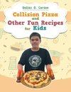 Collision Pizza and Other Fun Recipes for Kids