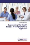 Supervising the Health Bosses: A comprehensive approach