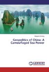 Geopolitics of China: A Camouflaged Sea Power