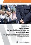 Polizeiliche Öffentlichkeitsarbeit bei Großeinsätzen