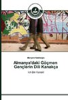 Almanya'daki Göçmen Gençlerin Dili Kanakça