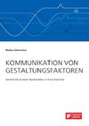 Kommunikation von Gestaltungsfaktoren. Ganzheitlich vernetzte Repräsentation im Entwurfsprozess