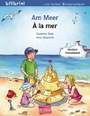 Am Meer. Kinderbuch Deutsch-Französisch