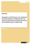 Transparenz und Vertrauen in der Beratung. Die Bedeutung von Transparenz für das Vertrauen der Klienten in wissensintensive Beratungsleistungen im Marketing