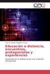 Educación a distancia, encuentros, protagonistas y experiencias