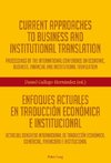 Current Approaches to Business and Institutional Translation.  Enfoques actuales en traducción económica e institucional