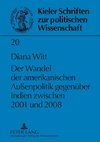 Der Wandel der amerikanischen Außenpolitik gegenüber Indien zwischen 2001 und 2008