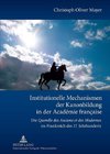 Institutionelle Mechanismen der Kanonbildung in der Académie française