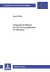 Umgang mit Risiken bei den Nutzungskosten im Hochbau