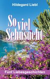 So viel Sehnsucht