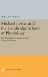 Michael Foster and the Cambridge School of Physiology