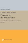 Divine and Poetic Freedom in the Renaissance