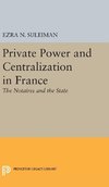 Private Power and Centralization in France