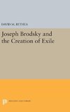 Joseph Brodsky and the Creation of Exile