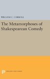 The Metamorphoses of Shakespearean Comedy