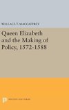 Queen Elizabeth and the Making of Policy, 1572-1588