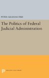 The Politics of Federal Judicial Administration