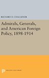 Admirals, Generals, and American Foreign Policy, 1898-1914