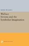 Wallace Stevens and the Symbolist Imagination