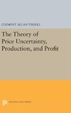 The Theory of Price Uncertainty, Production, and Profit