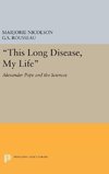 This Long Disease, My Life