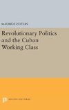 Revolutionary Politics and the Cuban Working Class