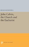 John Calvin, the Church and the Eucharist