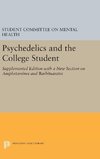 Psychedelics and the College Student. Student Committee on Mental Health. Princeton University