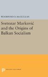 Svetozar Markovic and the Origins of Balkan Socialism