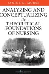 Analyzing and Conceptualizing the Theoretical Foundations of Nursing