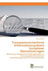 Transparenzorientierte Informationssysteme komplexer Dienstleistungen