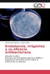 Endodoncia, irrigantes y su eficacia antibacteriana