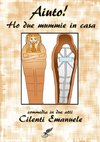 Ho due mummie in casa - Commedia in due atti-