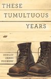 These Tumultuous Years