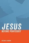 Jesus before Pentecost