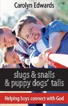 Slugs and snails and puppy dogs' tails