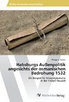 Habsburgs Außenpolitik angesichts der osmanischen Bedrohung 1532