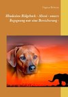 Rhodesian Ridgeback - Abeni - unsere Begegnung war eine Bereicherung -