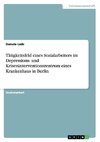 Tätigkeitsfeld eines Sozialarbeiters im Depressions- und Kriseninterventionszentrum eines Krankenhaus in Berlin